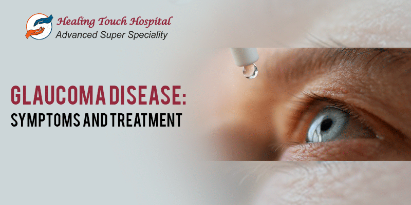 Glaucoma Disease: Symptoms and Treatments